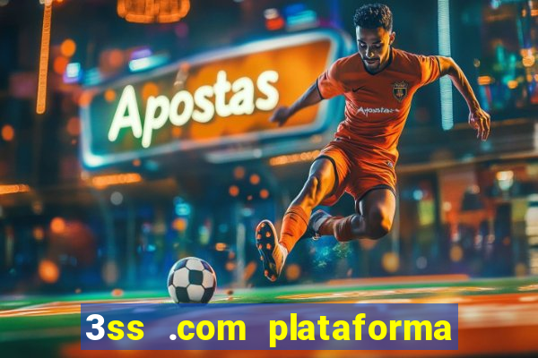 3ss .com plataforma de jogos